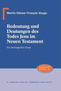 Bedeutung und Deutungen des Todes Jesu im Neuen Testament - Stiewe, Martin; Vouga, François
