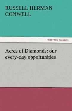 Acres of Diamonds: our every-day opportunities - Conwell, Russell H.