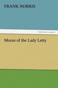 Moran of the Lady Letty - Norris, Frank