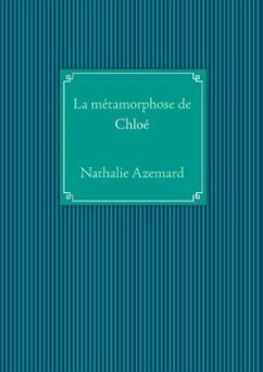 La métamorphose de Chloé - Azemard, Nathalie