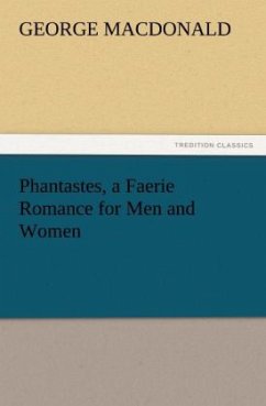 Phantastes, a Faerie Romance for Men and Women - MacDonald, George