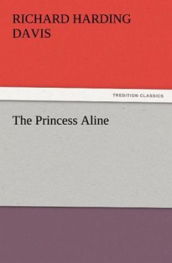 The Princess Aline - Davis, Richard Harding
