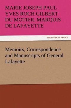 Memoirs, Correspondence and Manuscripts of General Lafayette - Lafayette, Marie J.
