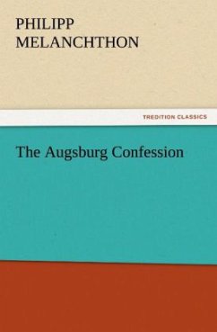 The Augsburg Confession - Melanchthon, Philipp