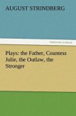 Plays: the Father, Countess Julie, the Outlaw, the Stronger