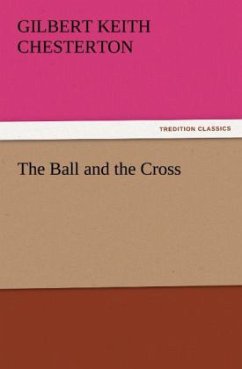 The Ball and the Cross - Chesterton, Gilbert K.