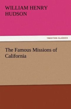 The Famous Missions of California - Hudson, William H.