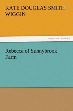 Rebecca of Sunnybrook Farm - Wiggin, Kate Douglas Smith