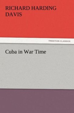 Cuba in War Time - Davis, Richard Harding
