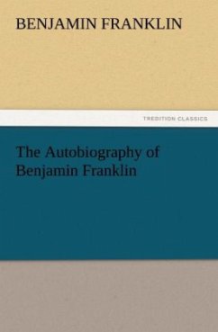 The Autobiography of Benjamin Franklin - Franklin, Benjamin