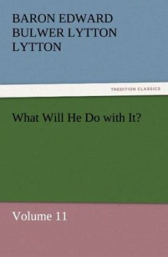 What Will He Do with It? - Bulwer-Lytton, Edward George