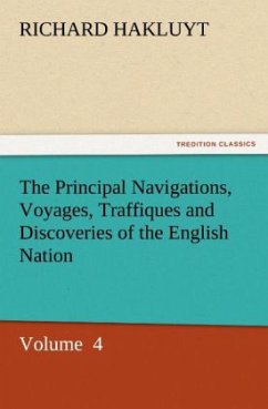 The Principal Navigations, Voyages, Traffiques and Discoveries of the English Nation - Hakluyt, Richard