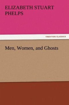 Men, Women, and Ghosts - Phelps, Elizabeth Stuart