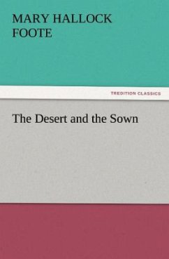 The Desert and the Sown - Foote, Mary Hallock