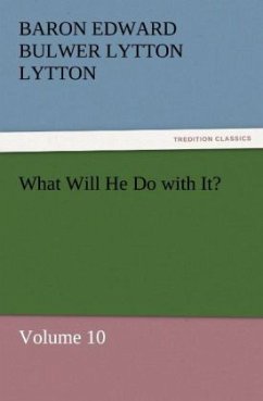 What Will He Do with It? - Bulwer-Lytton, Edward George