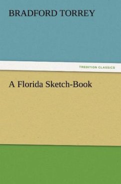 A Florida Sketch-Book - Torrey, Bradford