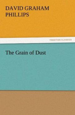 The Grain of Dust - Phillips, David Graham