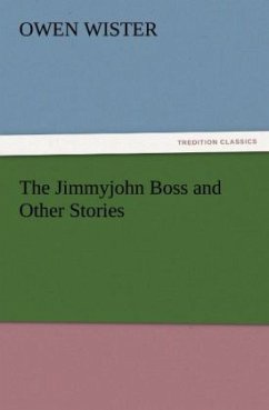 The Jimmyjohn Boss and Other Stories - Wister, Owen