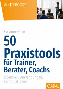 50 Praxistools für Trainer, Berater und Coachs - Klein, Susanne