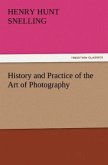 History and Practice of the Art of Photography