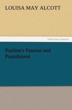 Pauline's Passion and Punishment - Alcott, Louisa May