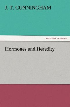 Hormones and Heredity - Cunningham, J. T.