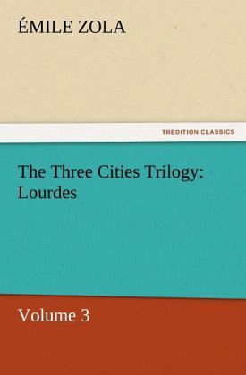 The Three Cities Trilogy: Lourdes The Three Cities Trilogy: Lourdes