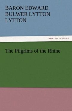 The Pilgrims of the Rhine - Bulwer-Lytton, Edward George