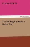 The Old English Baron: a Gothic Story