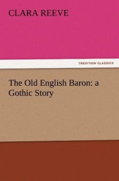 The Old English Baron: a Gothic Story - Reeve, Clara
