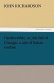 Hardscrabble, or, the fall of Chicago. a tale of Indian warfare