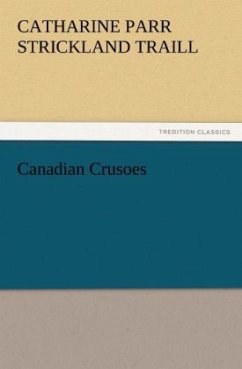 Canadian Crusoes - Traill, Catharine Parr Strickland