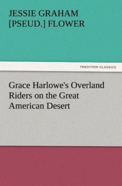 Grace Harlowe's Overland Riders on the Great American Desert - Flower, Jessie Graham