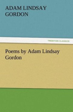 Poems by Adam Lindsay Gordon - Gordon, Adam Lindsay