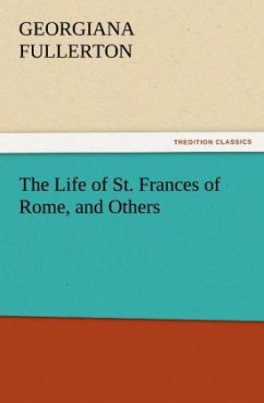 The Life of St. Frances of Rome, and Others - Fullerton, Georgiana