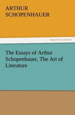 The Essays of Arthur Schopenhauer, The Art of Literature - Schopenhauer, Arthur