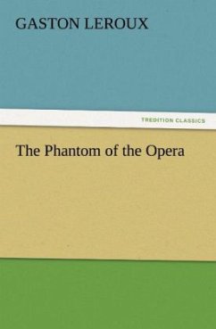 The Phantom of the Opera - Leroux, Gaston