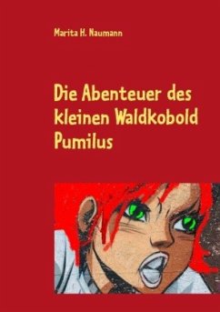 Die Abenteuer des kleinen Waldkobold Pumilus - Naumann, Marita R.