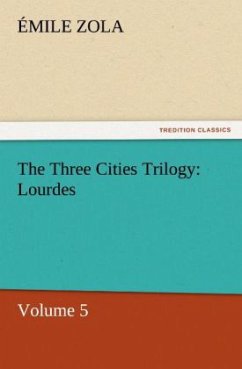 The Three Cities Trilogy: Lourdes - Zola, Émile