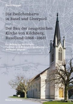 Cover Die Zwilchenbarts in Basel und Liverpool und Der Bau der neugotischen Kirche von Kilchberg, Baselland (1866-1868)