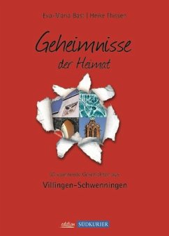 Villingen-Schwenningen - Geheimnisse der Heimat - Bast, Eva-Maria;Thissen, Heike
