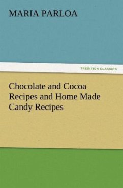 Chocolate and Cocoa Recipes and Home Made Candy Recipes - Parloa, Maria