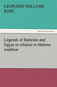 Legends of Babylon and Egypt in relation to Hebrew tradition - King, Leonard W.