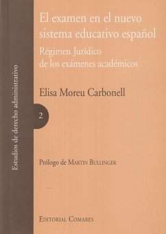 El examen en el nuevo sistema educativo español : régimen jurídico de los exámenes académicos - Moreu Carbonell, Elisa