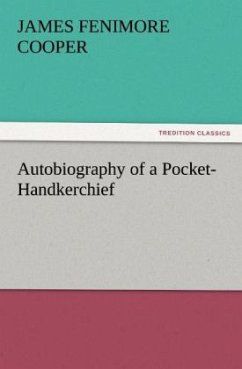 Autobiography of a Pocket-Handkerchief - Cooper, James Fenimore