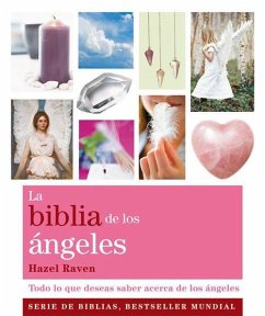 La Biblia de los ángeles : todo lo que deseas saber acerca de los ángeles - Raven, Hazel