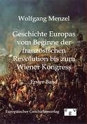 Geschichte Europas vom Beginn der französischen Revolution bis zum Wiener Kongress (1789-1815) - Menzel, Wolfgang