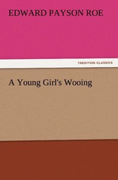 A Young Girl's Wooing - Roe, Edward Payson