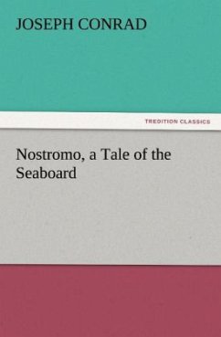 Nostromo, a Tale of the Seaboard - Conrad, Joseph