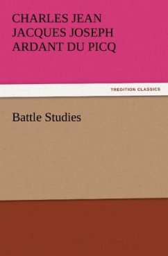 Battle Studies - Ardant du Picq, Charles Jean Jacques Joseph